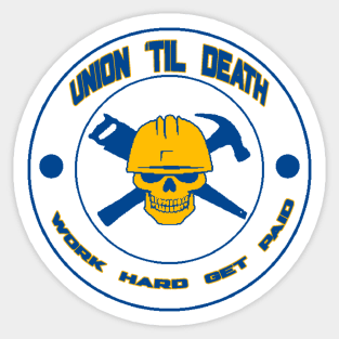 Union Til Death - Work Hard Get Paid Sticker